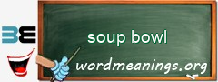 WordMeaning blackboard for soup bowl